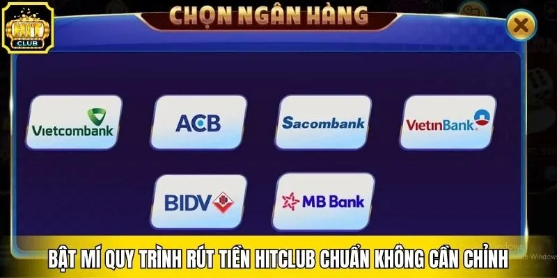 Bật mí quy trình rút tiền Hitclub chuẩn không cần chỉnh