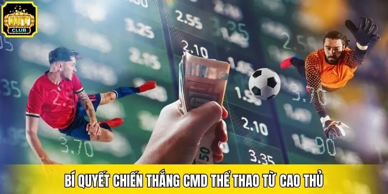 Bí quyết chiến thắng CMD Thể Thao từ cao thủ