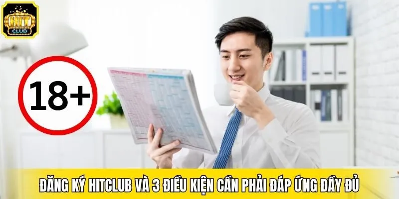 Đăng ký Hitclub và 3 điều kiện cần phải đáp ứng đầy đủ