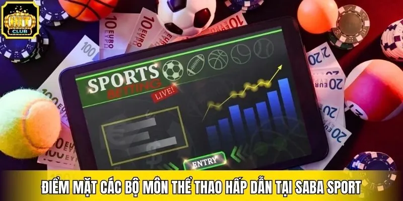 Điểm mặt các bộ môn thể thao hấp dẫn tại Saba Sport