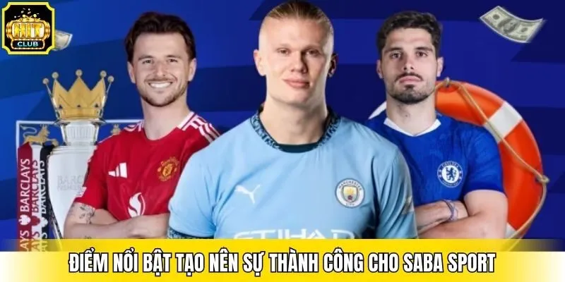 Điểm nổi bật tạo nên sự thành công cho Saba Sport