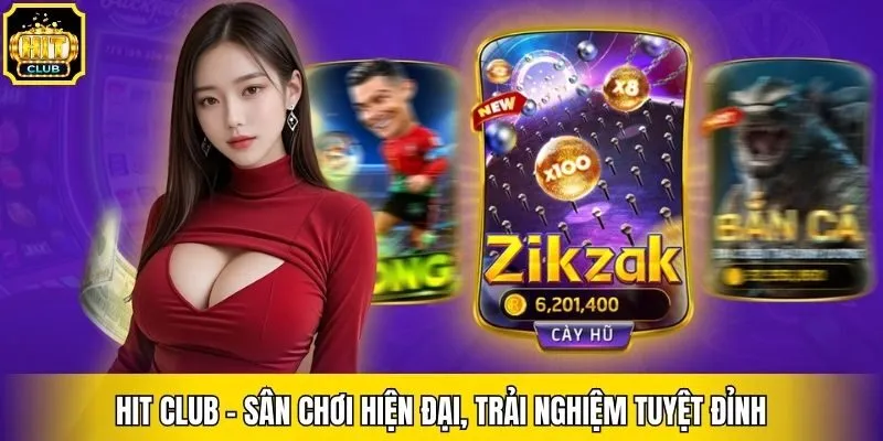 Hit Club - Sân chơi hiện đại, trải nghiệm tuyệt đỉnh