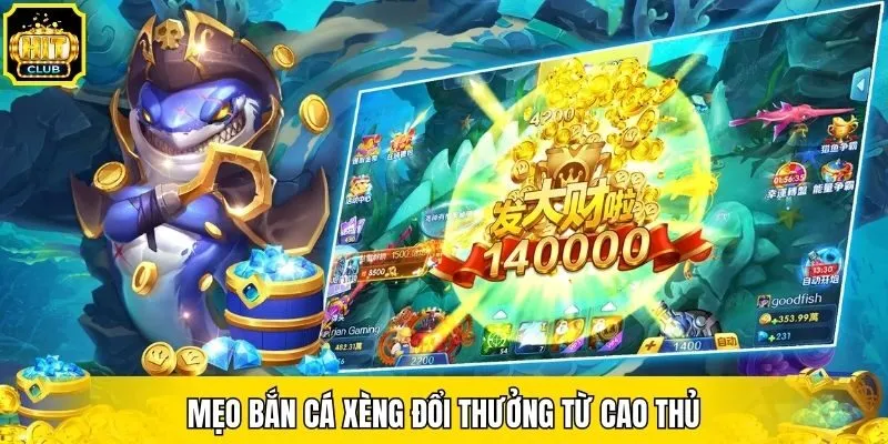 Mẹo bắn cá xèng đổi thưởng từ cao thủ