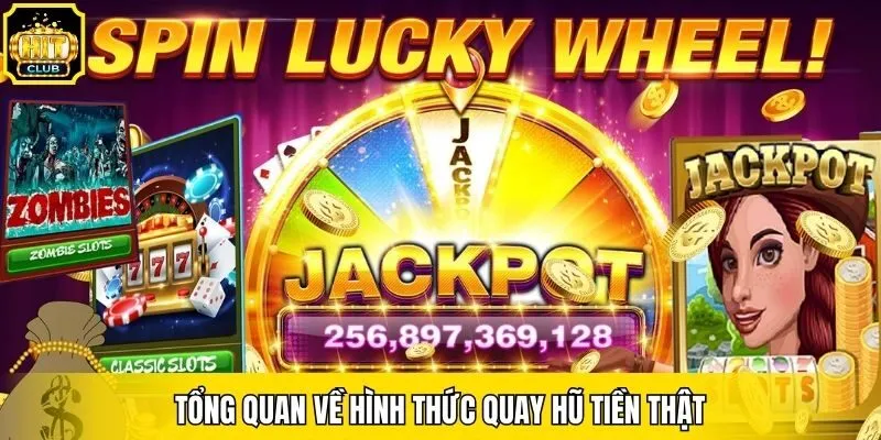 Tổng quan về hình thức quay hũ tiền thật