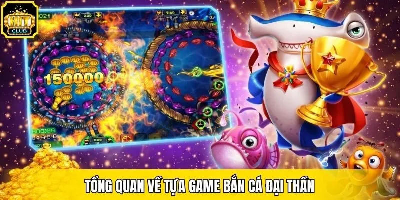Tổng quan về tựa game bắn cá đại thần
